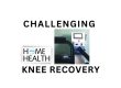 X10 HOME HEALTH | CHALLENGING KNEE RECOVERYA